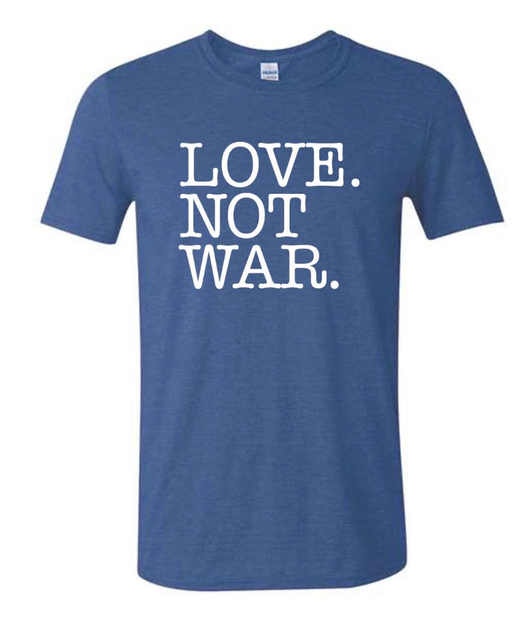 LOVE. NOT WAR Tee