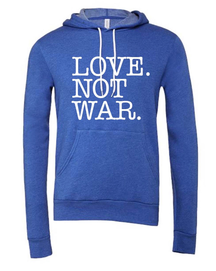 LOVE. NOT WAR Hoodie