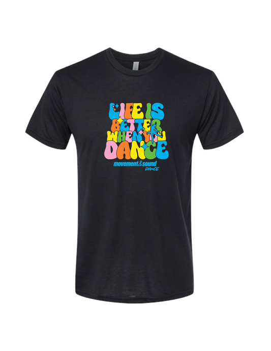 MOVEMENT & SOUND Life Is Better When You Dance Tee
