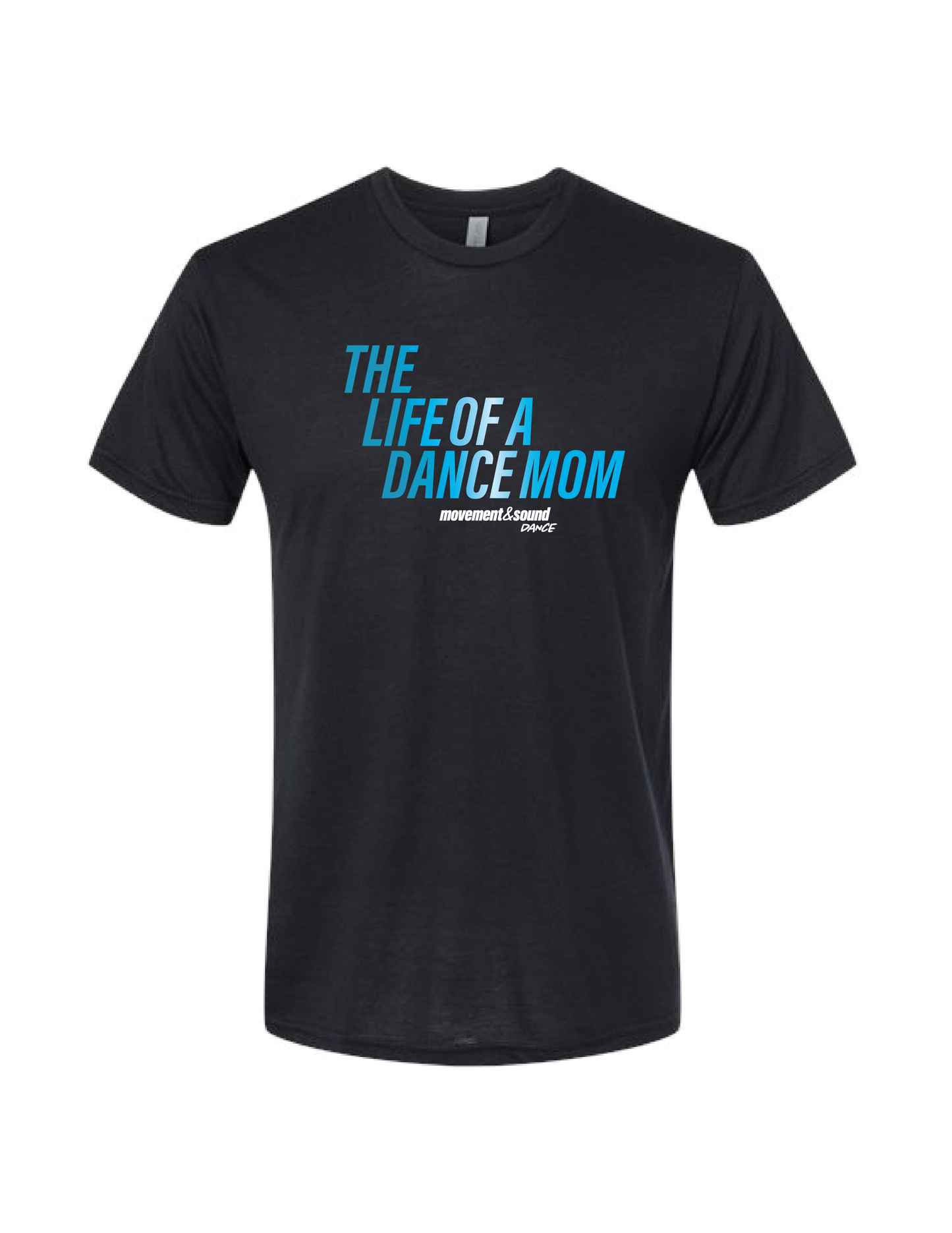 MOVEMENT & SOUND Life Of A Dance Parent Tee