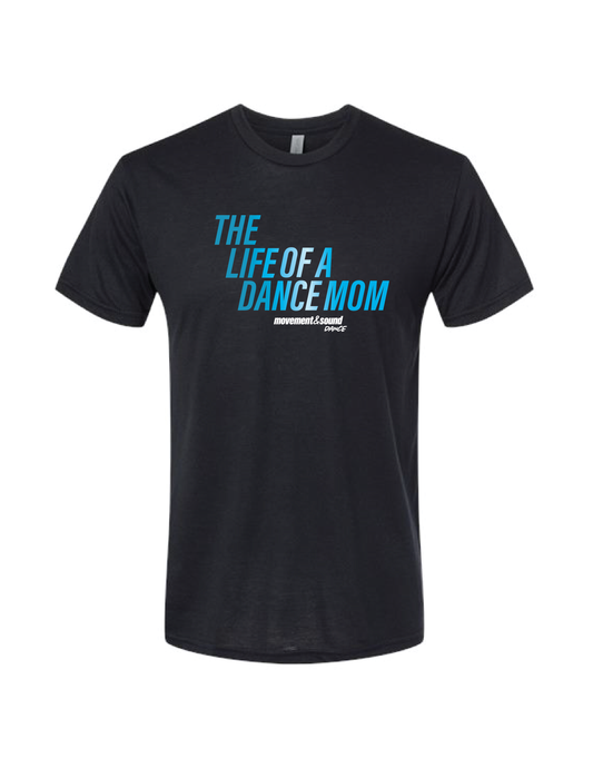 MOVEMENT & SOUND Life Of A Dance Parent Tee